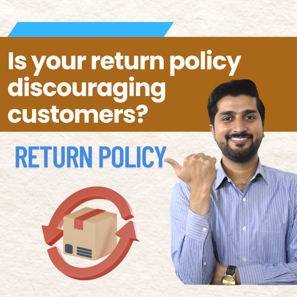 Is your return policy discouraging customers?