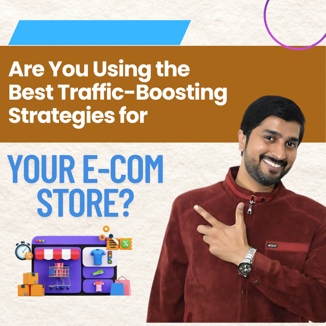 Are You Using the Best Traffic-Boosting Strategies for Your E-com Store