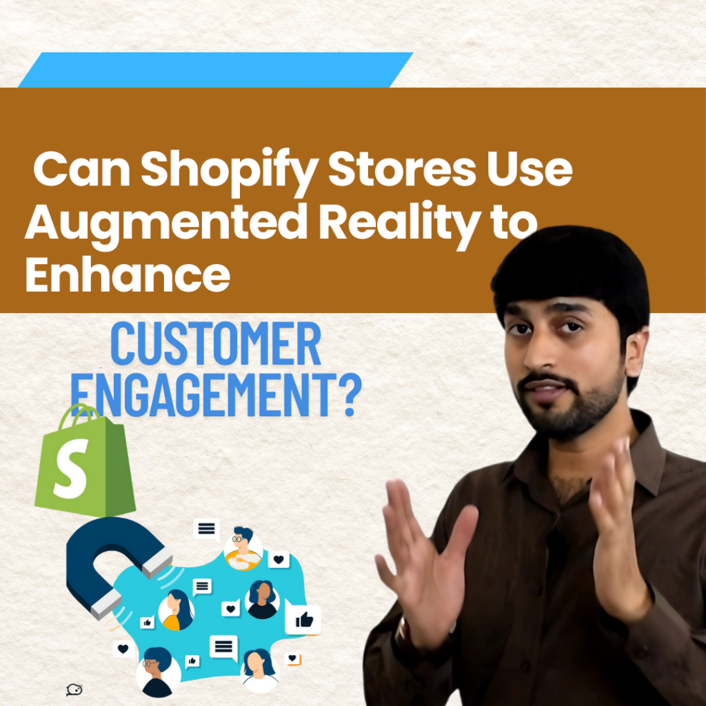 Can Shopify Stores Use Augmented Reality to Enhance Customer Engagement?